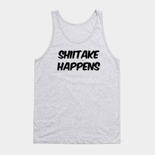 Shiitake Happens Tank Top